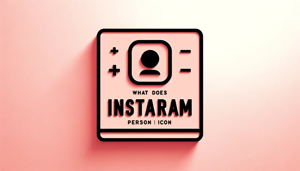 Instagram Person Icon With Plus Sign Mean