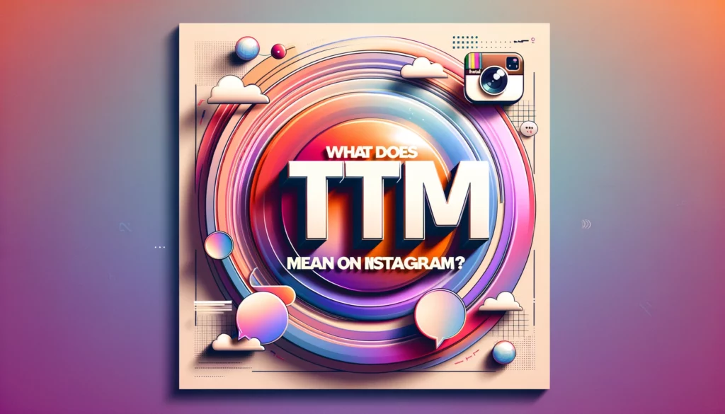 What does TTM mean on Instagram?