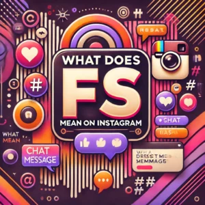 What Does FS Mean on Instagram