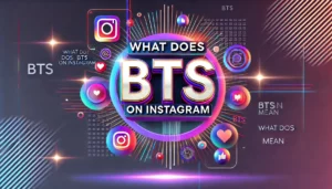What does BTS Mean on Instagram